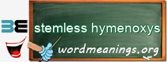 WordMeaning blackboard for stemless hymenoxys